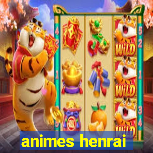 animes henrai